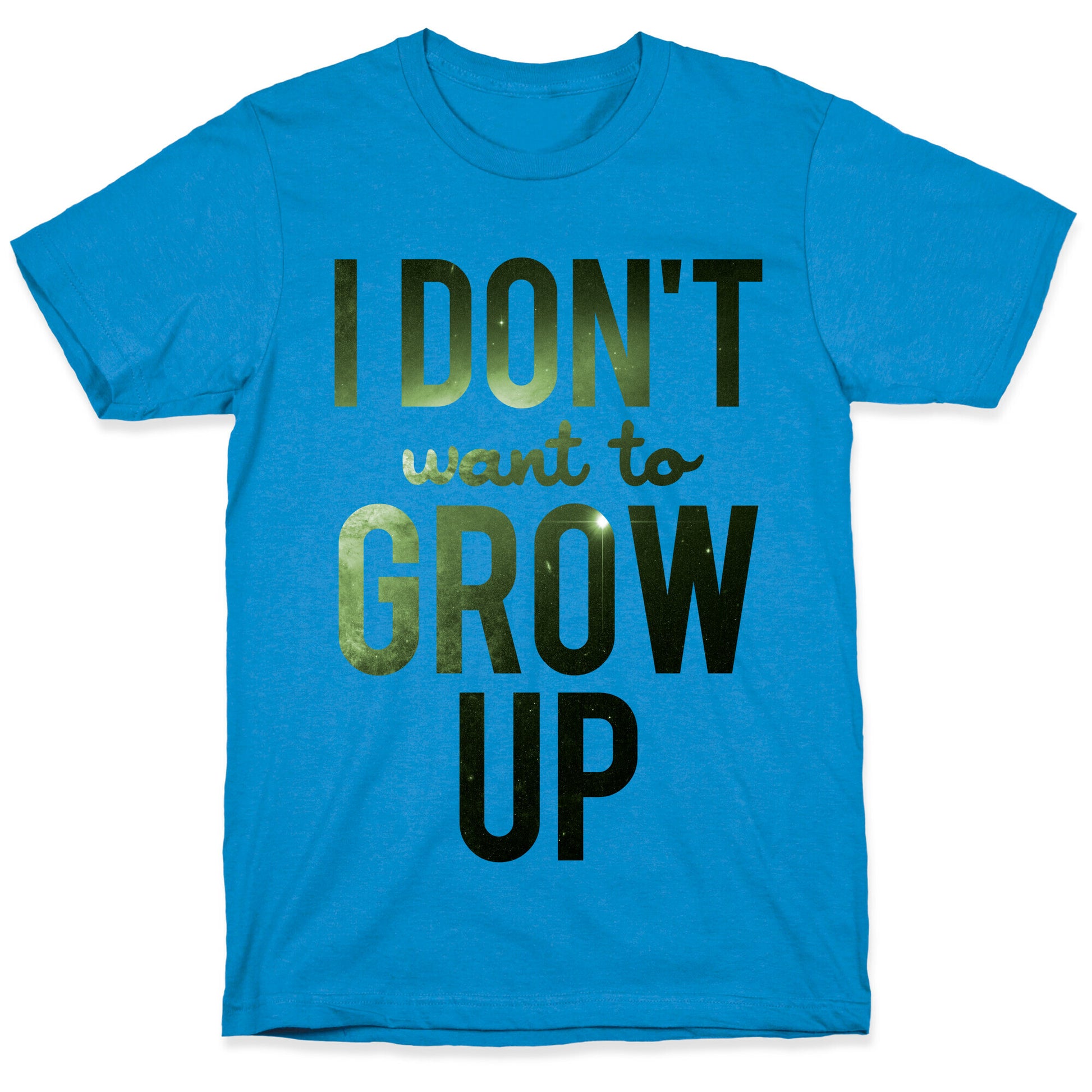 I Don't Want To Grow Up T-Shirt