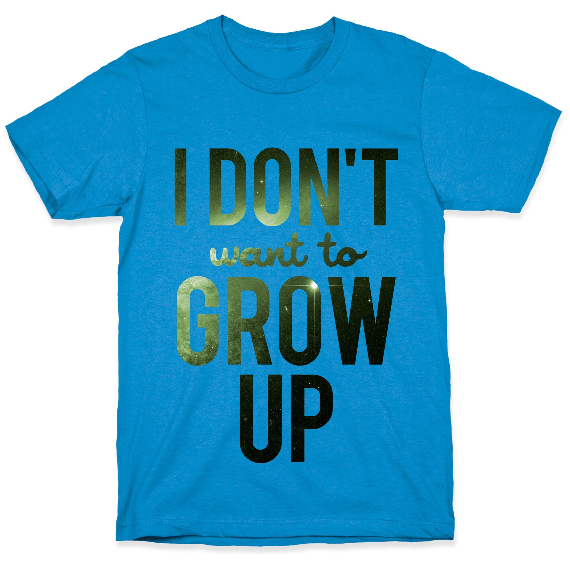 I Don't Want To Grow Up T-Shirt