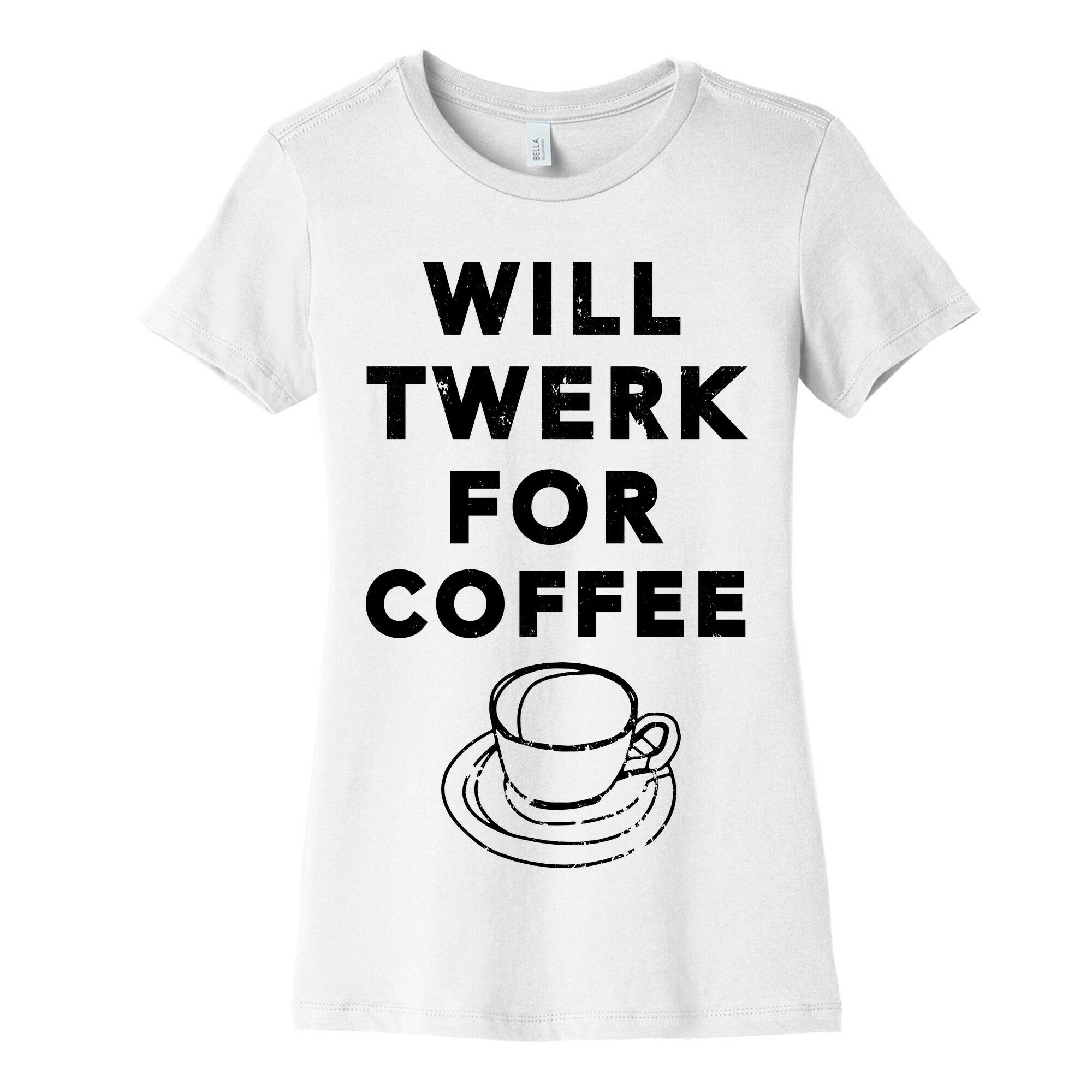 Will Twerk For Coffee (Tank) Women's Cotton Tee
