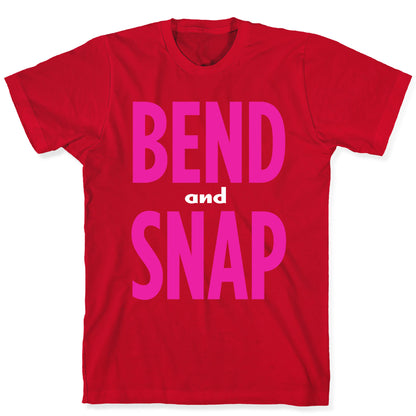 Bend and Snap T-Shirt