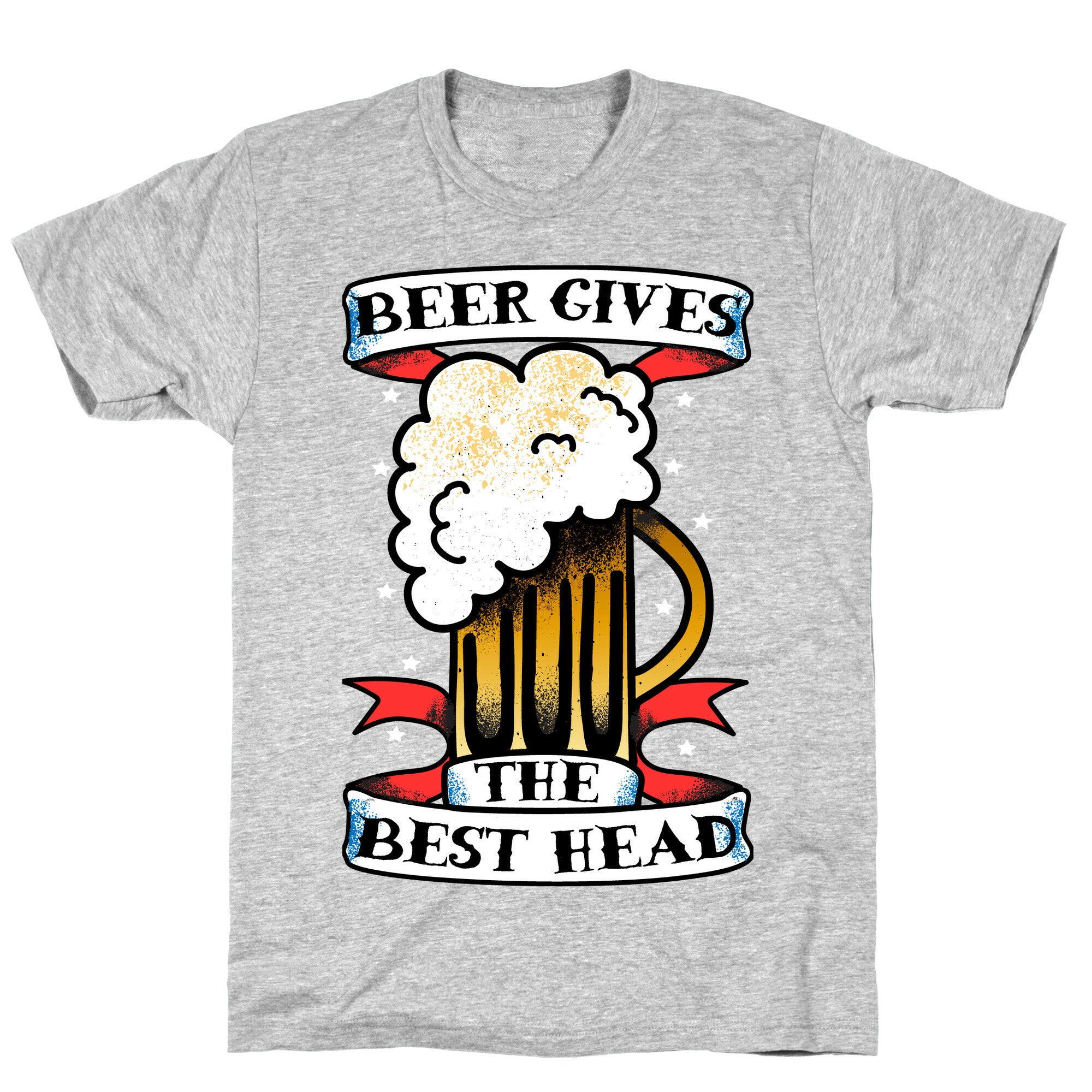 Beer Gives the Best Head T-Shirt