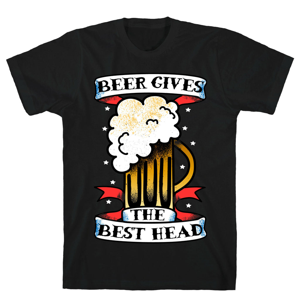 Beer Gives the Best Head T-Shirt