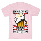 Beer Gives the Best Head T-Shirt