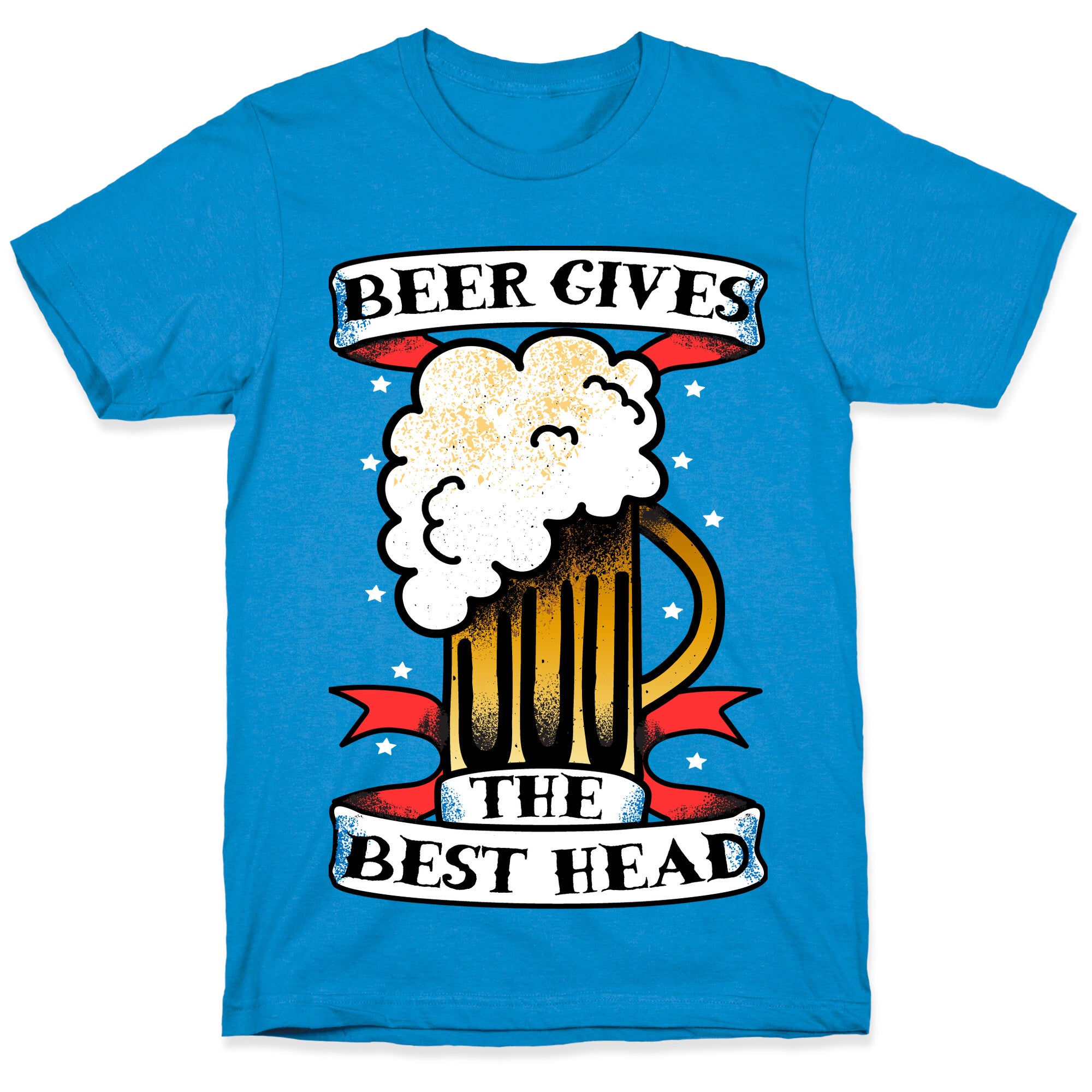 Beer Gives the Best Head T-Shirt