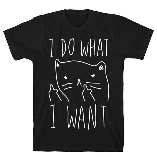 I Do What I Want Cat T-Shirt