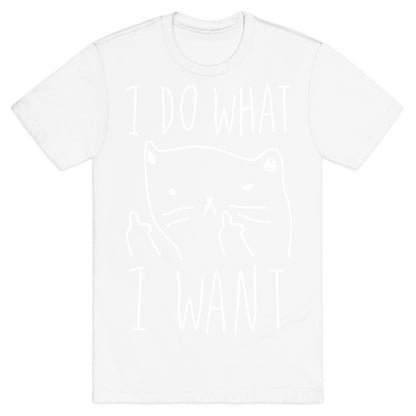 I Do What I Want Cat T-Shirt