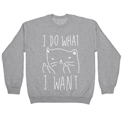 I Do What I Want Cat Crewneck Sweatshirt