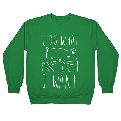 I Do What I Want Cat Crewneck Sweatshirt