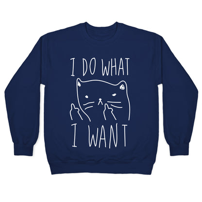 I Do What I Want Cat Crewneck Sweatshirt