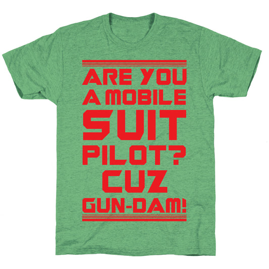 Are You a Mobile Suit Pilot Cuz Gun-Dam Unisex Triblend Tee