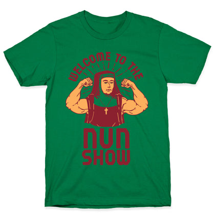 Welcome to the Nun Show T-Shirt
