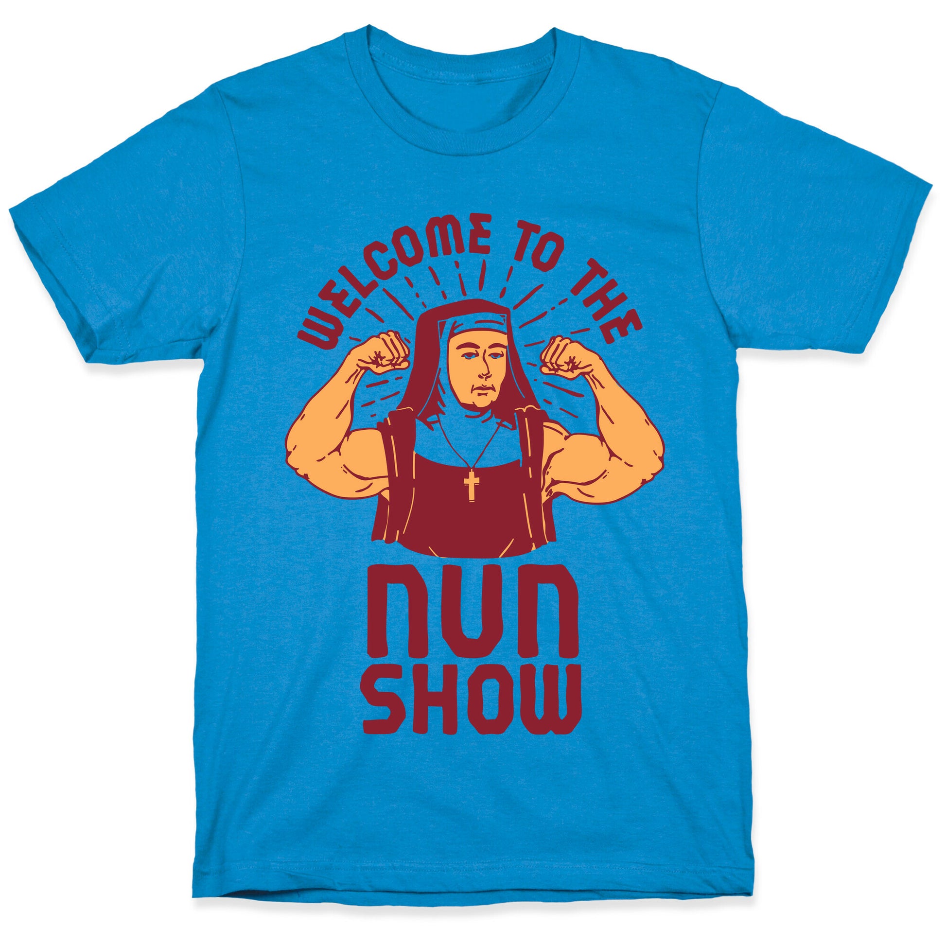 Welcome to the Nun Show T-Shirt