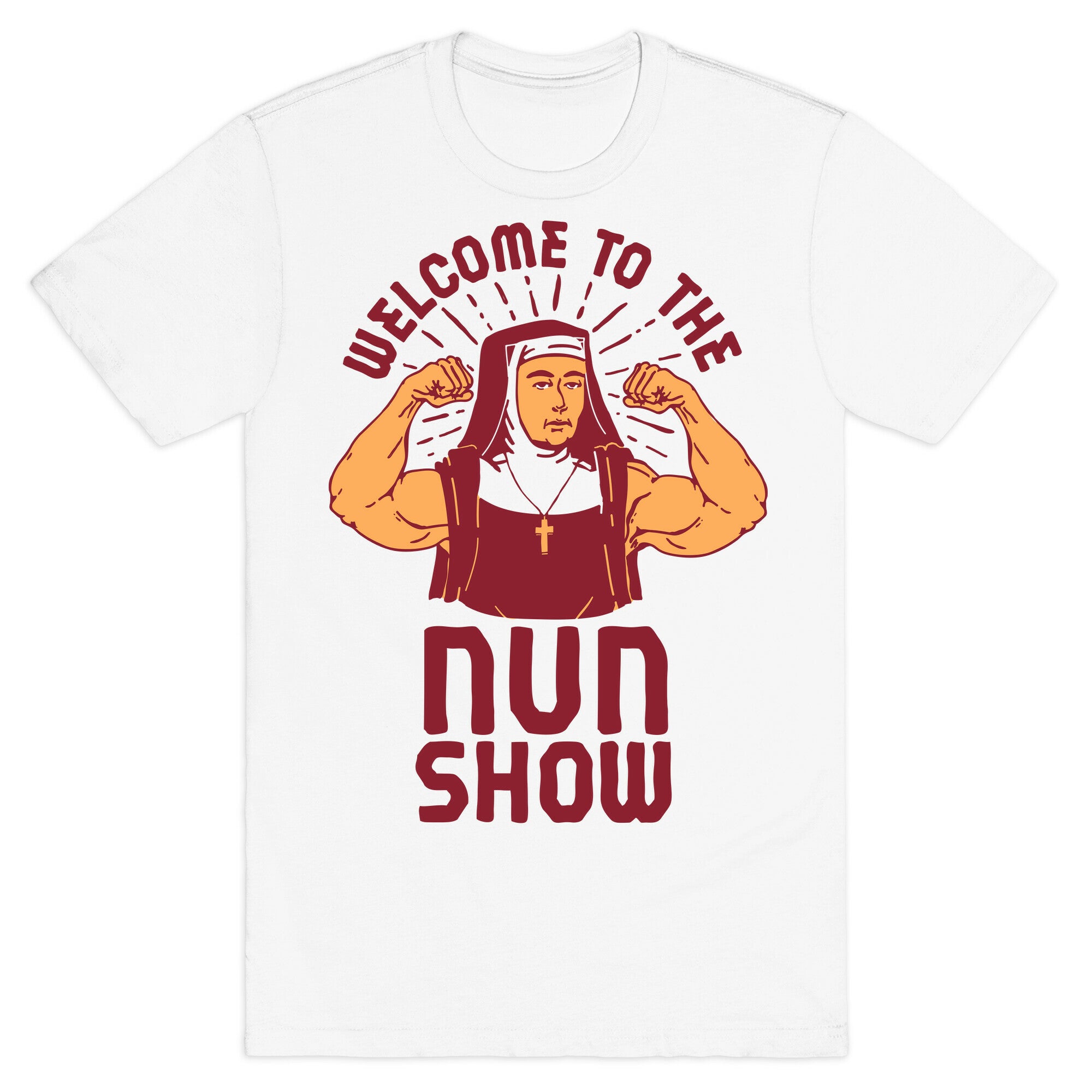 Welcome to the Nun Show T-Shirt
