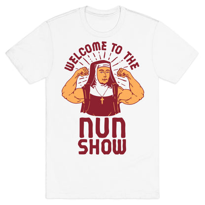 Welcome to the Nun Show T-Shirt