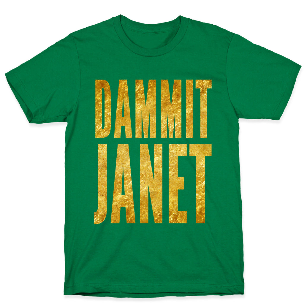 Dammit Janet T-Shirt