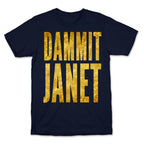 Dammit Janet T-Shirt