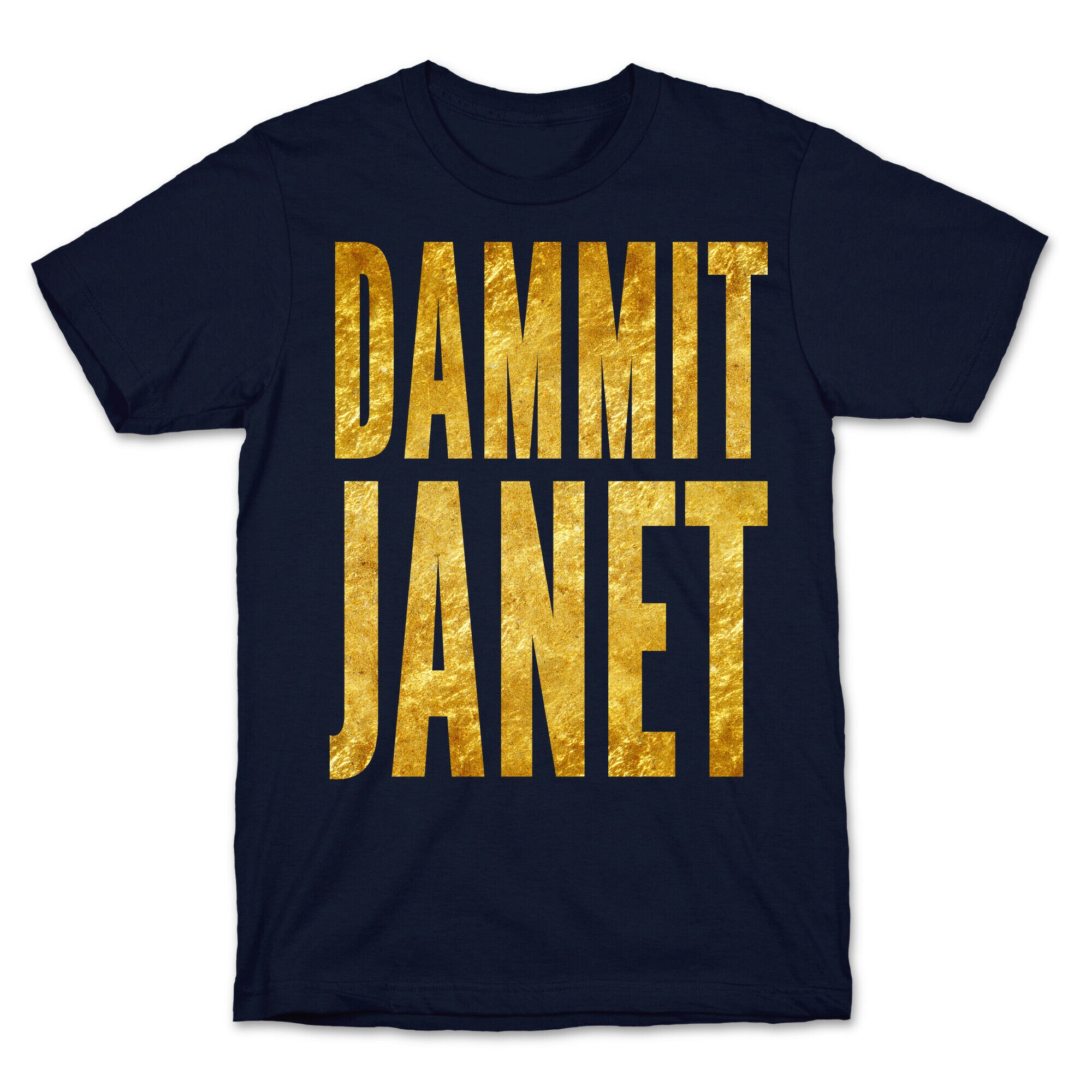 Dammit Janet T-Shirt