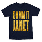 Dammit Janet T-Shirt