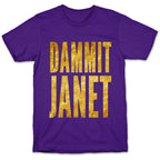 Dammit Janet T-Shirt