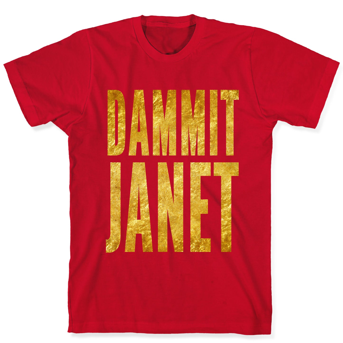 Dammit Janet T-Shirt