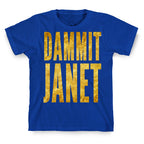 Dammit Janet T-Shirt