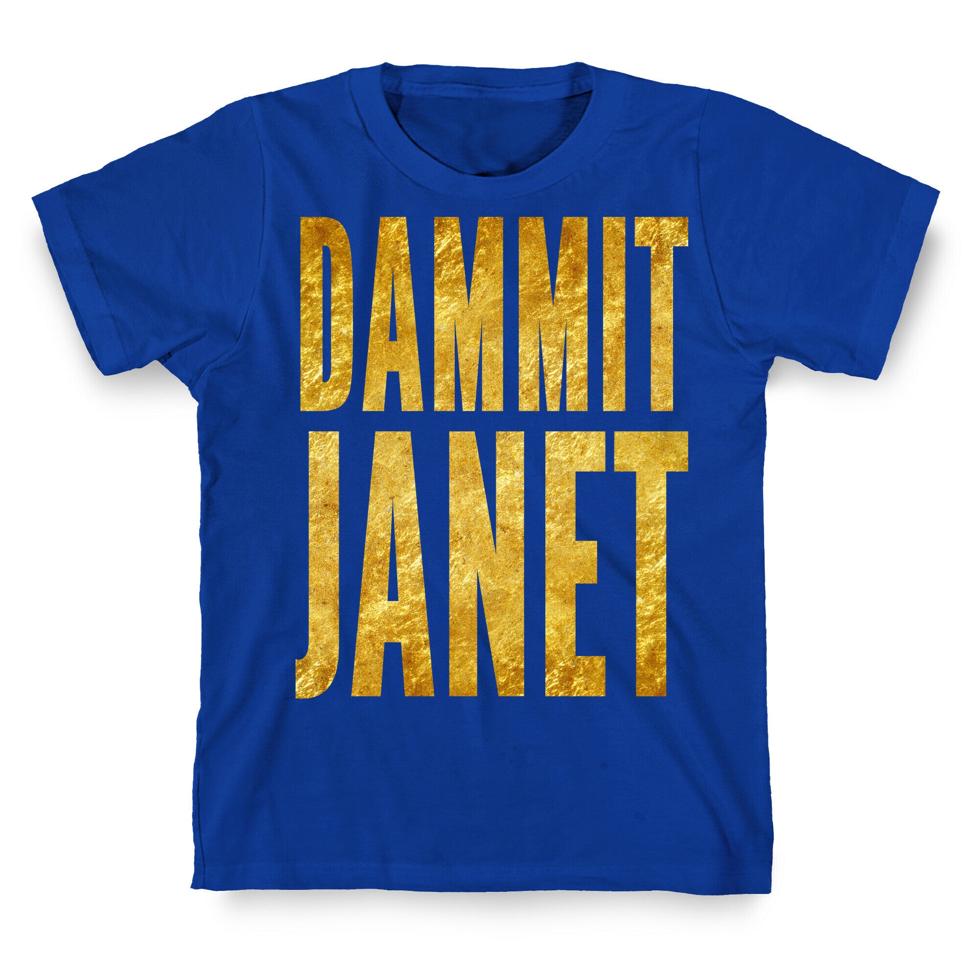 Dammit Janet T-Shirt