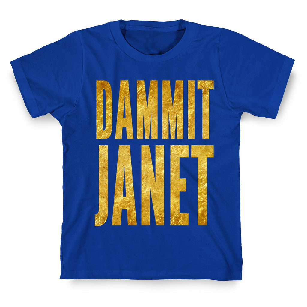 Dammit Janet T-Shirt