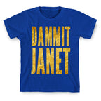 Dammit Janet T-Shirt