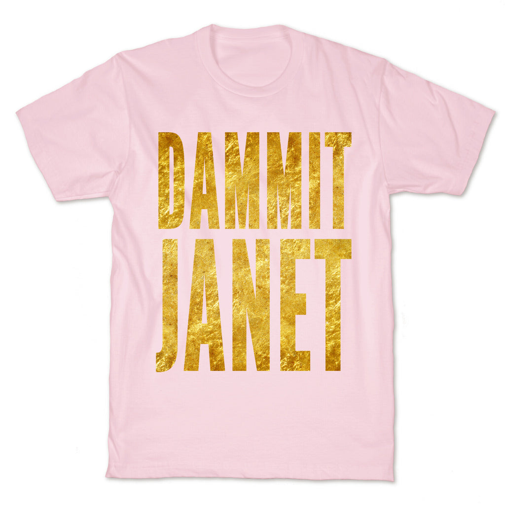 Dammit Janet T-Shirt