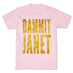 Dammit Janet T-Shirt