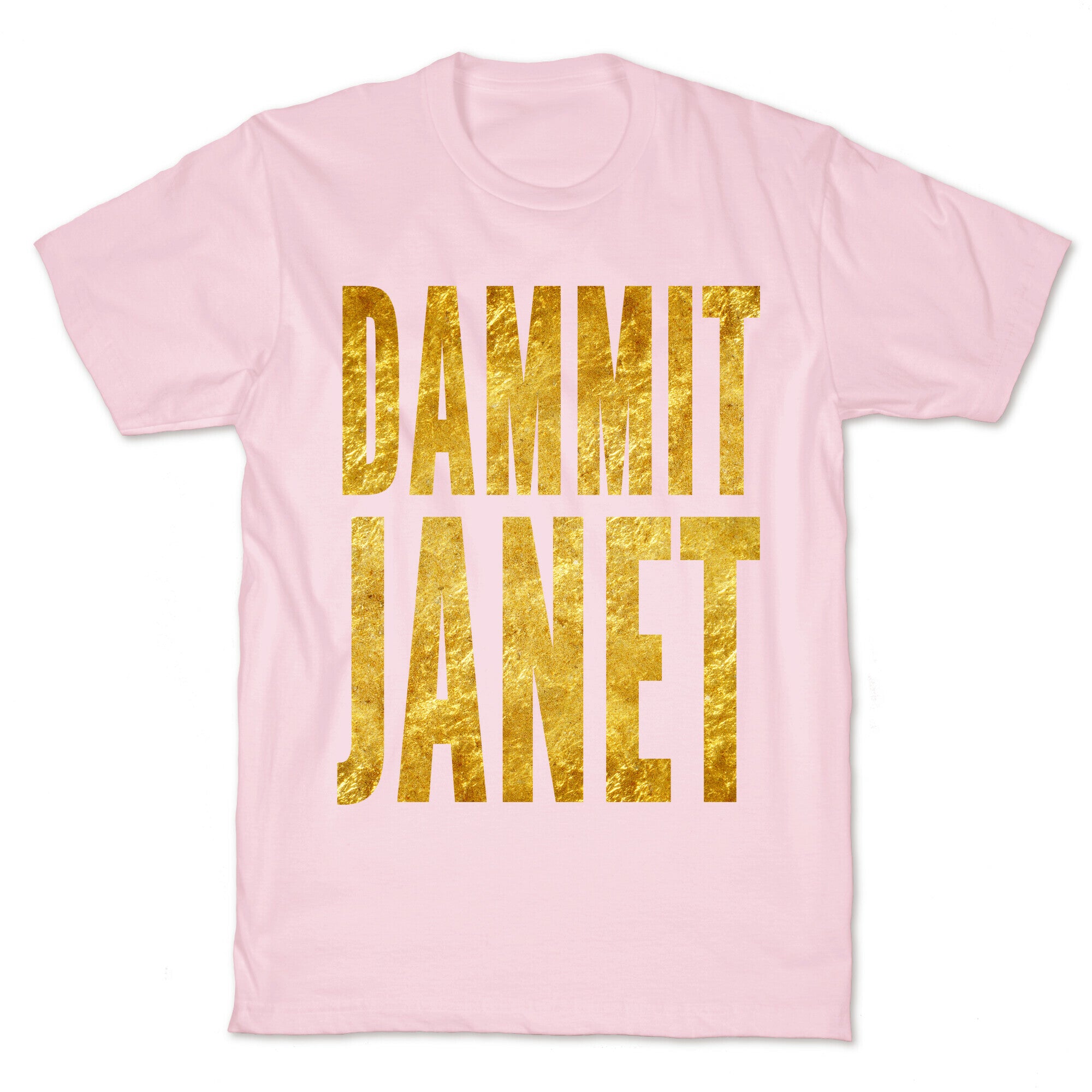 Dammit Janet T-Shirt