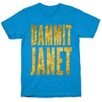 Dammit Janet T-Shirt