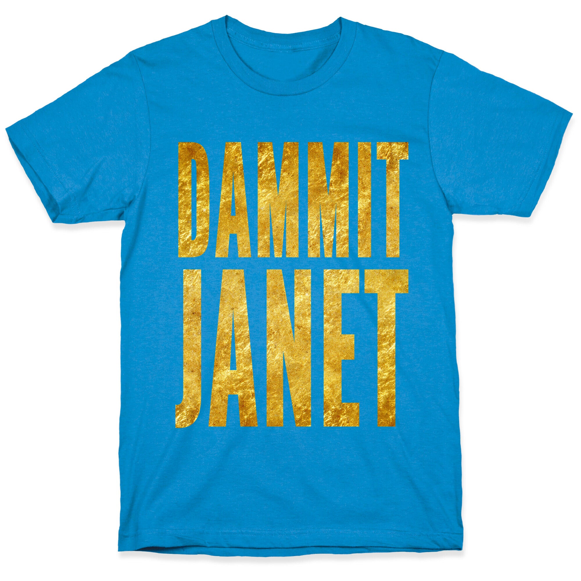 Dammit Janet T-Shirt