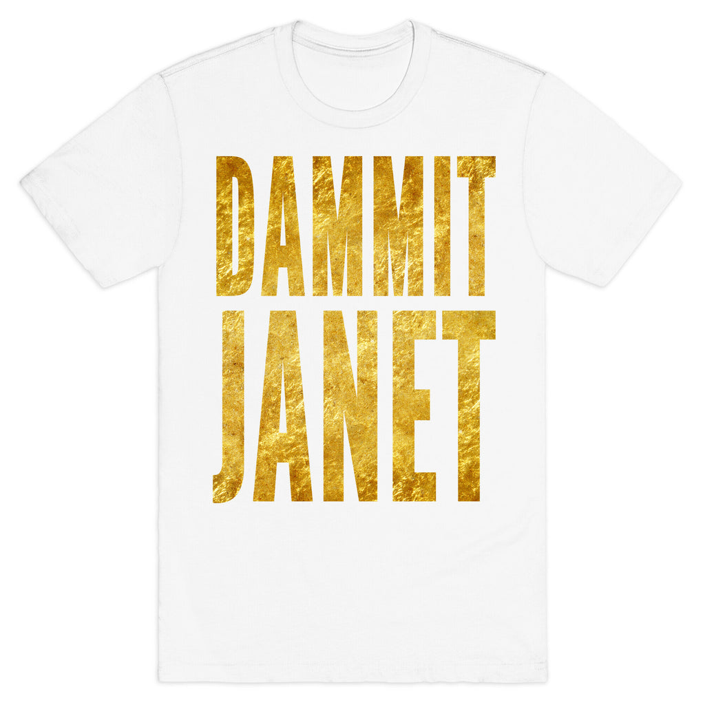 Dammit Janet T-Shirt