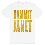 Dammit Janet T-Shirt