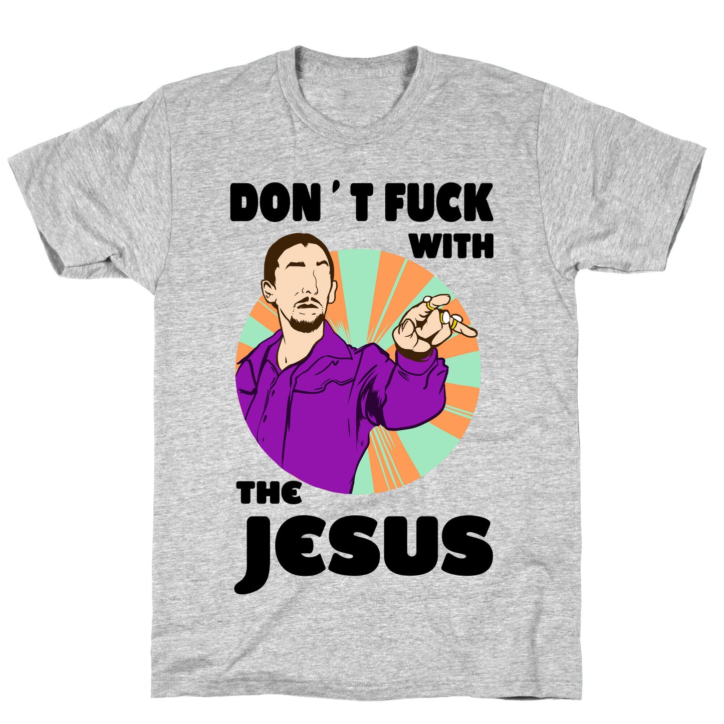 Don't Fuck with the Jesus! T-Shirt