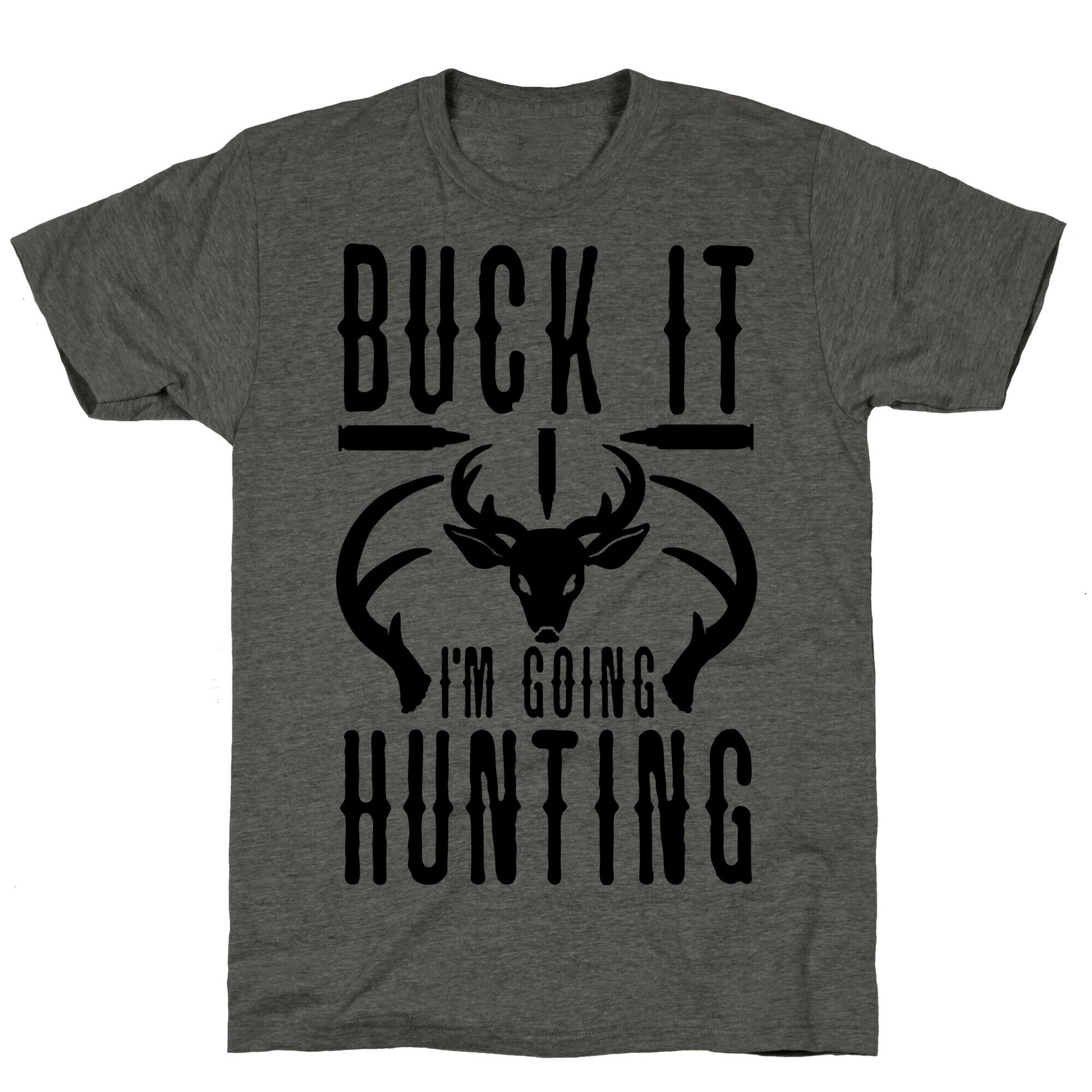 BUCK IT! I'm Going Hunting Unisex Triblend Tee