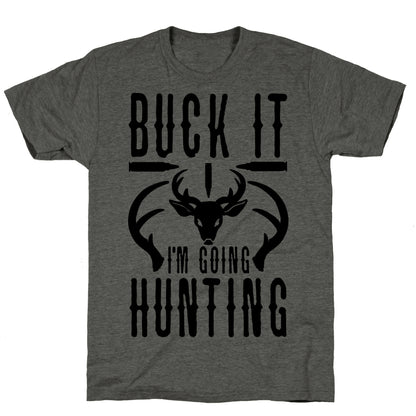 BUCK IT! I'm Going Hunting Unisex Triblend Tee