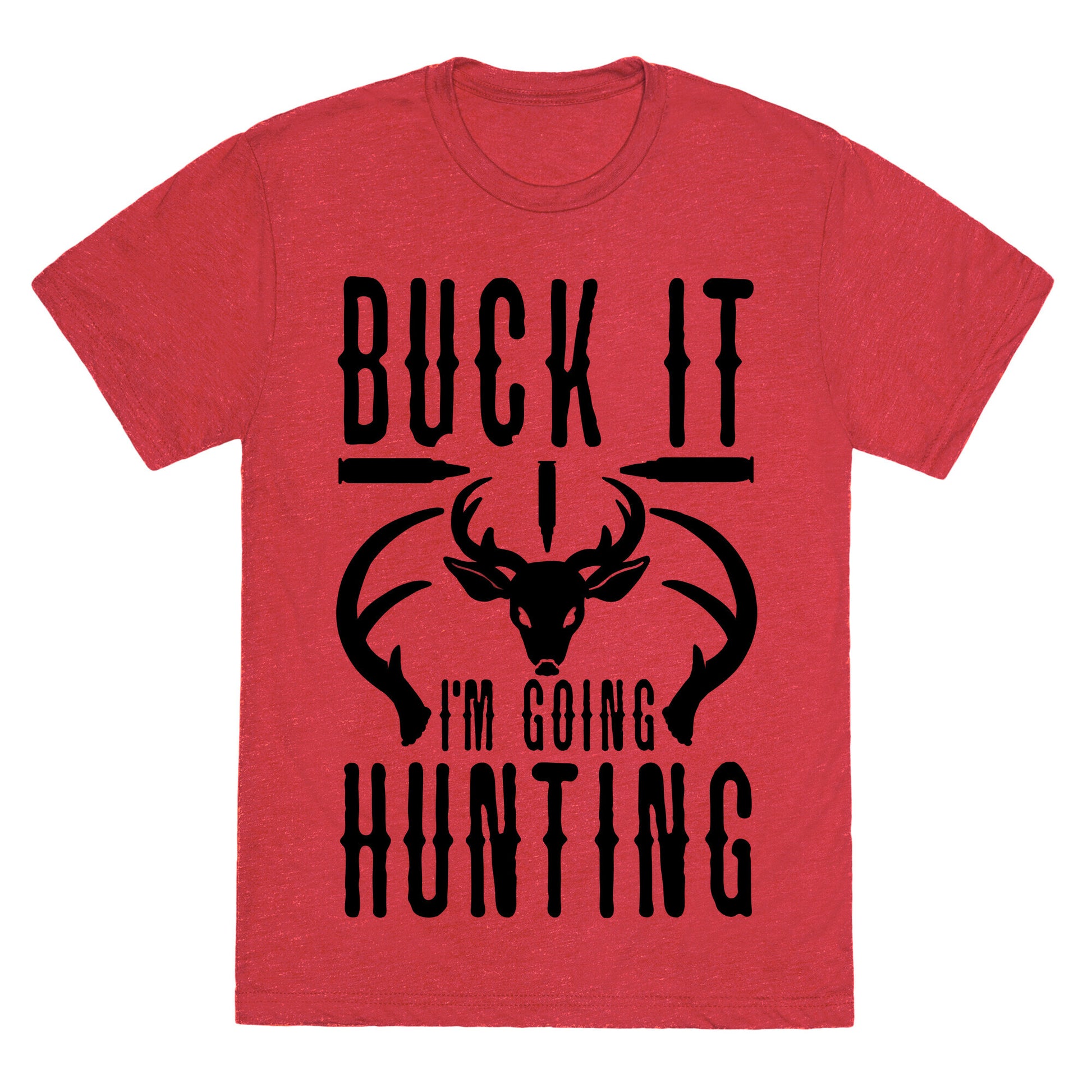 BUCK IT! I'm Going Hunting Unisex Triblend Tee