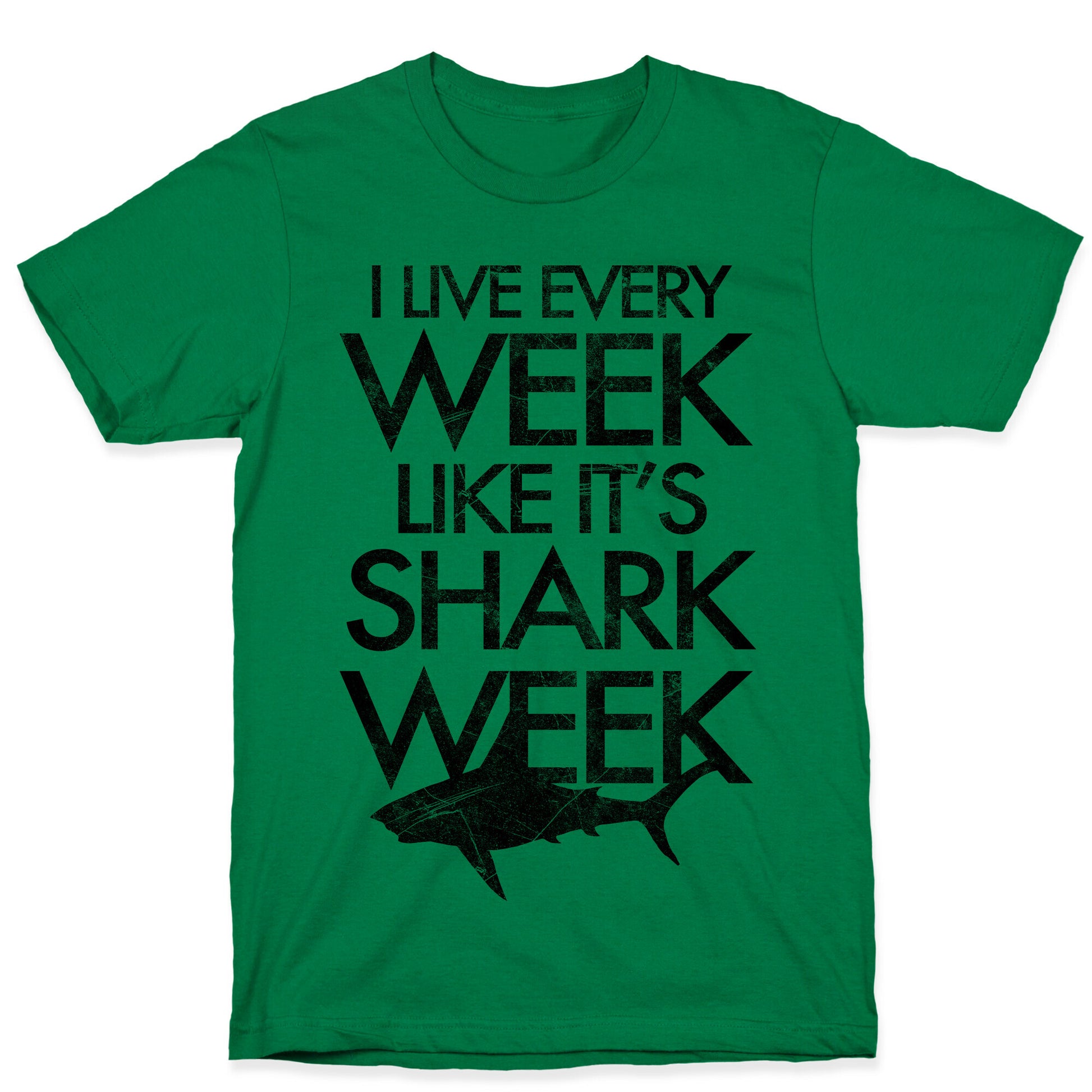 I Live Every Week Like It's Shark Week T-Shirt
