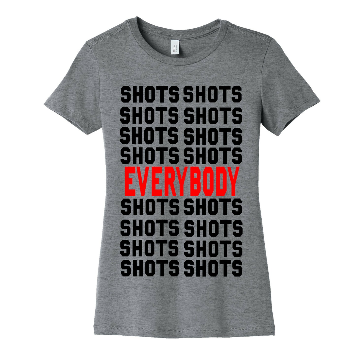 Shots shots shots...Everybody! Women's Cotton Tee