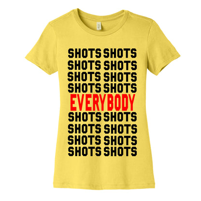 Shots shots shots...Everybody! Women's Cotton Tee