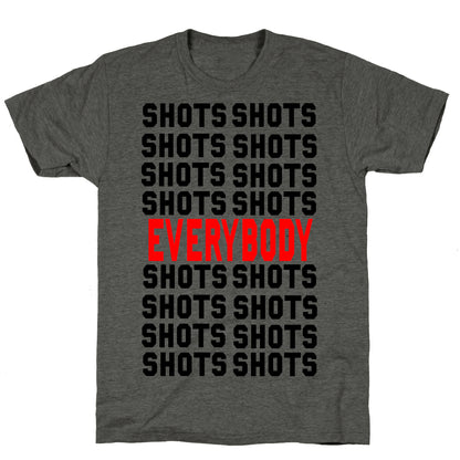 Shots shots shots...Everybody! Unisex Triblend Tee