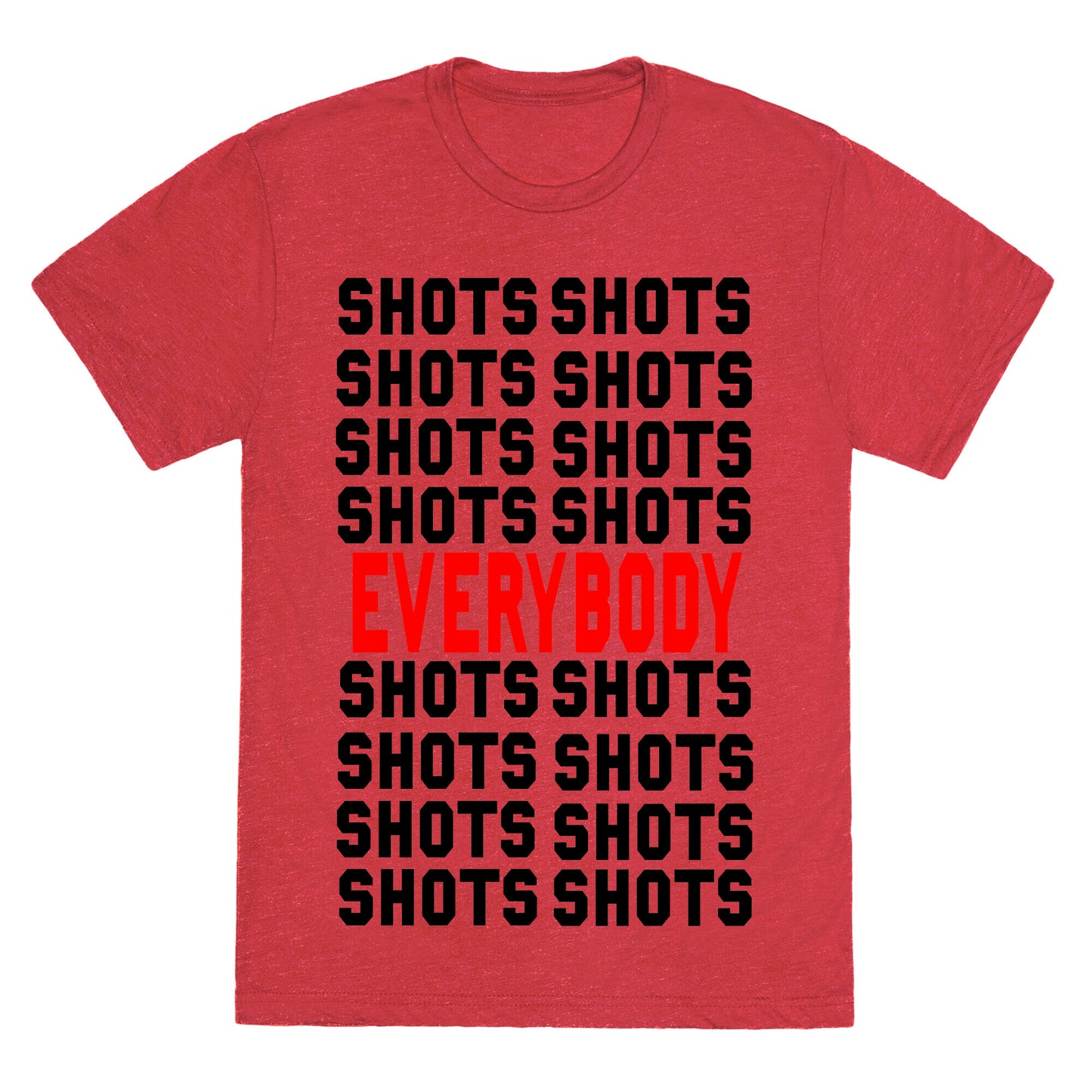 Shots shots shots...Everybody! Unisex Triblend Tee