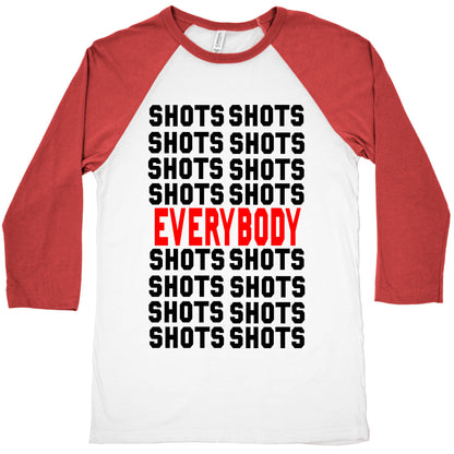 Shots shots shots...Everybody! Baseball Tee