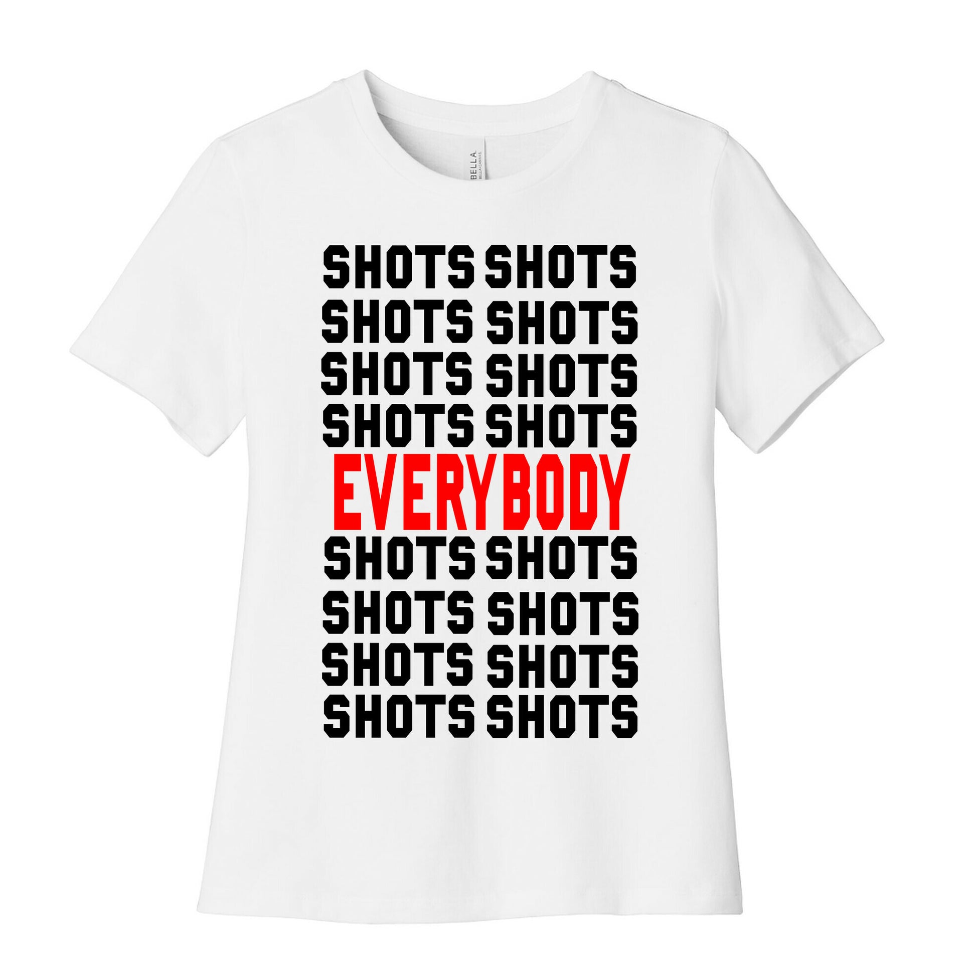 Shots shots shots...Everybody! Women's Cotton Tee