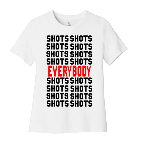 Shots shots shots...Everybody! Women's Cotton Tee