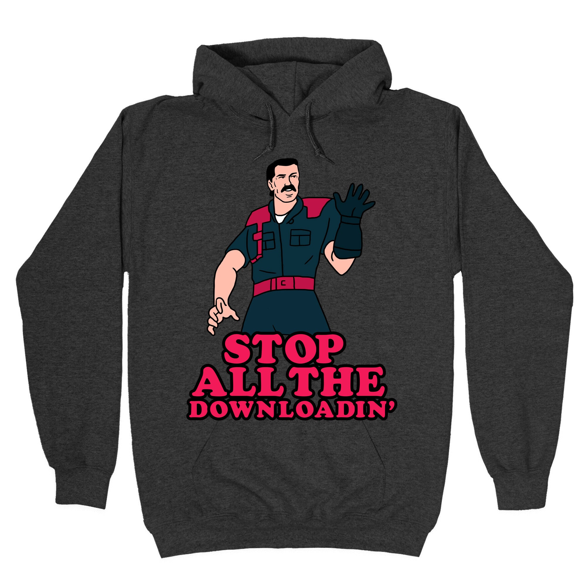 Stop All The Downloadin' Hoodie