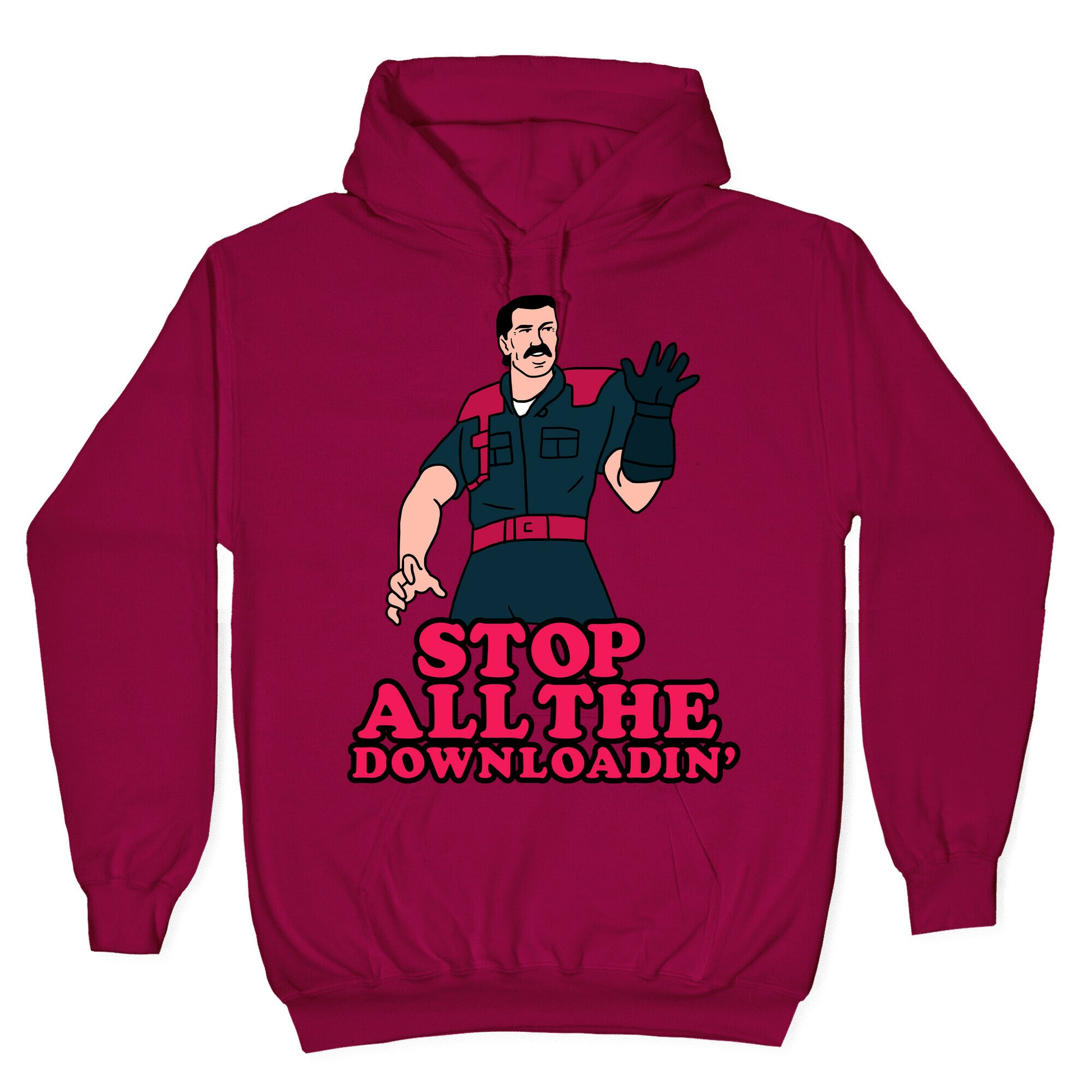 Stop All The Downloadin' Hoodie