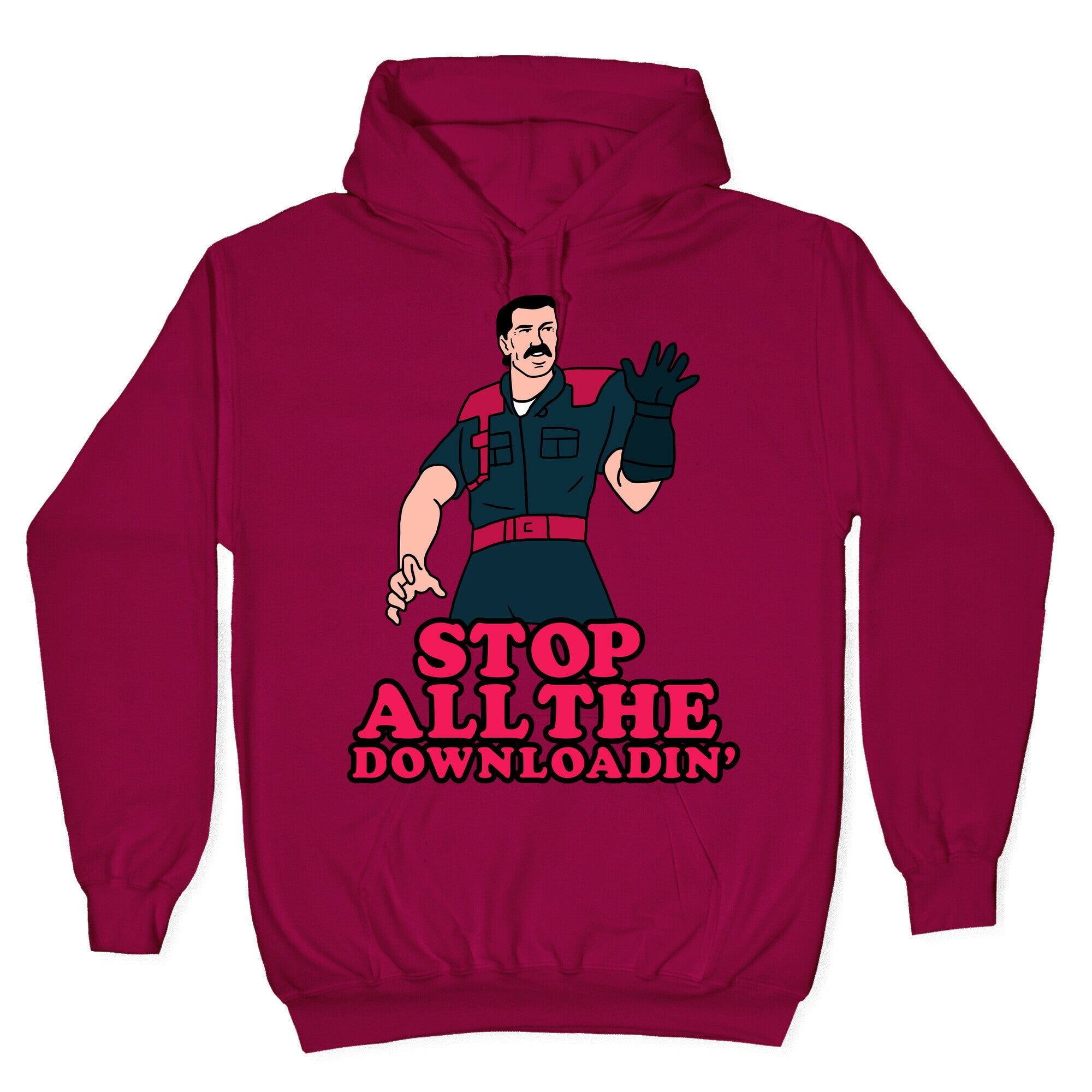 Stop All The Downloadin' Hoodie